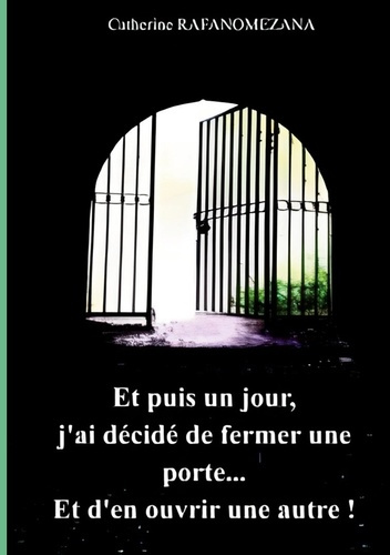 Emprunter Et puis un jour, j'ai décidé de fermer une porte...Et d'en ouvrir une autre! livre
