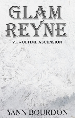 Emprunter Glam Reyne Tome 2 : Ultime ascension livre