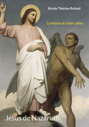 Emprunter Jésus de Nazareth : La Maison de Satan, pillée livre