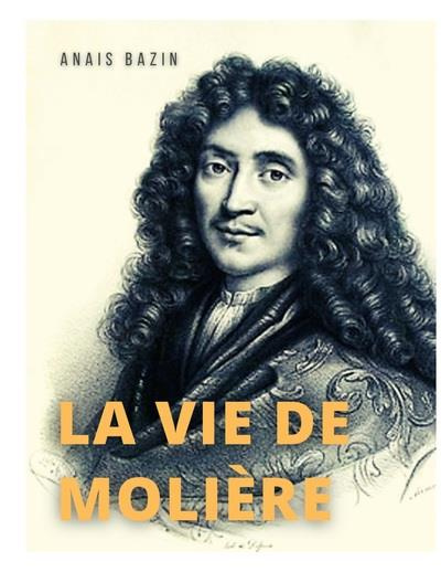 Emprunter La vie de Molière. La biographie de Jean-Baptiste Poquelin livre