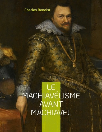 Emprunter Le machiavélisme avant Machiavel. Aux origines de la théorie de son ouvrage Le Prince livre