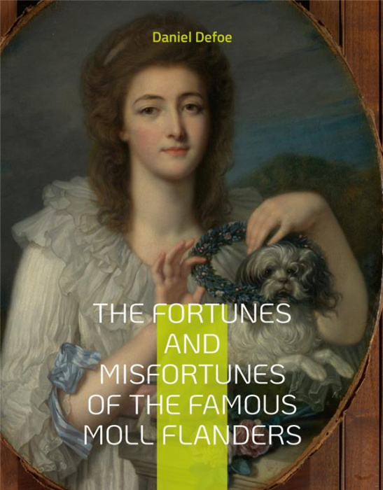Emprunter THE FORTUNES AND MISFORTUNES OF THE FAMOUS MOLL FLANDERS - COMPLEMENTED WITH THE BIOGRAPHY OF THE AU livre