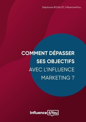 Emprunter Comment dépasser ses objectifs avec l'Influence Marketing ?. Influence Marketing et Performance livre
