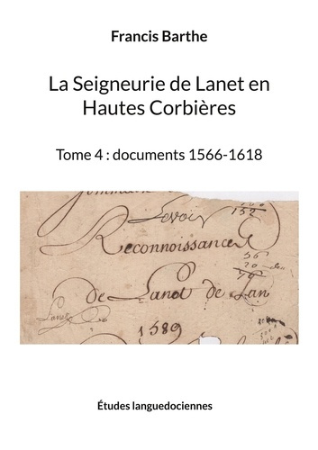 Emprunter La Seigneurie de Lanet en Hautes Corbières. Tome 4, Documents 1566-1618 livre