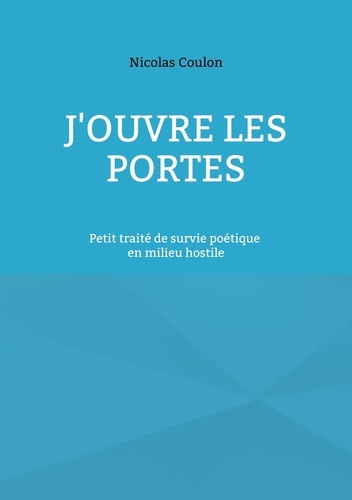 Emprunter J'ouvre les portes. Petit traité de survie poétique en milieu hostile livre