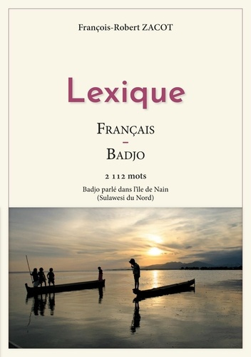 Emprunter Lexique Français-Badjo. 2112 mots - Badjo parlé dans l'île de Nain (Sulawesi du Nord) livre