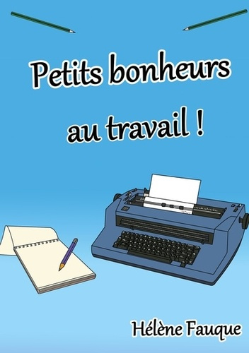 Emprunter Petits bonheurs au travail livre
