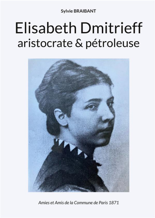 Emprunter Elisabeth Dmitrieff, aristocrate et pétroleuse livre