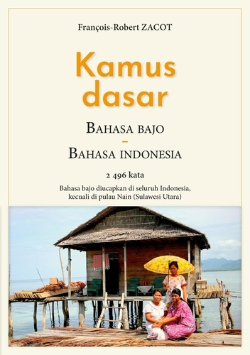 Emprunter Kamus Dasar Bahasa Bajo - Bahasa Indonesia. 2496 kata - Bahasa bajo diucapkan di seluruh Indonesia, livre