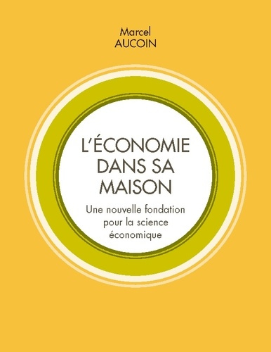 Emprunter L'économie dans sa maison. Une nouvelle fondation pour la science économique livre