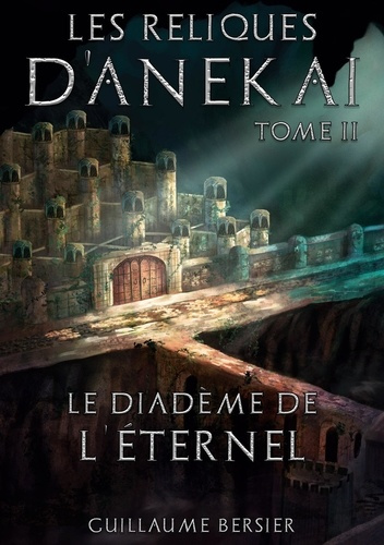 Emprunter Les Reliques d'Anekai Tome 2 : Le Diadème de l'Eternel livre