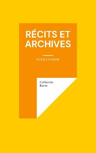 Emprunter Récits et Archives pour l'avenir livre