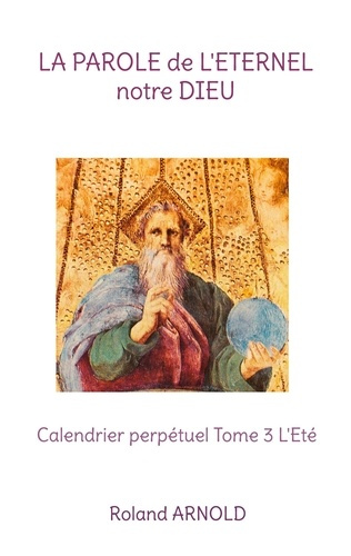 Emprunter La Parole de l'Eternel Notre Dieu. Calendrier perpétuel Tome 3, L'Eté livre
