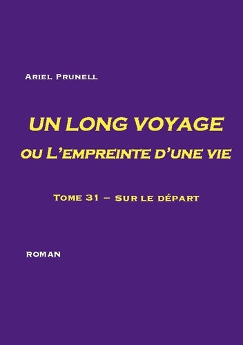 Emprunter UN LONG VOYAGE ou L'empreinte d'une vie - tome 31. Tome 31 - Sur le départ livre