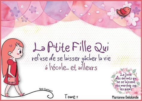 Emprunter La p'tite fille qui Tome 1 : La p'tite fille qui refuse de se laisser gâcher la vie à l'école et ail livre