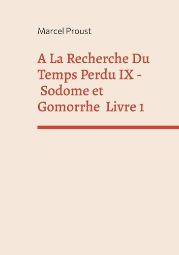 Emprunter A la recherche du temps perdu Tome 9 : Sodome et Gomorrhe . Première partie livre