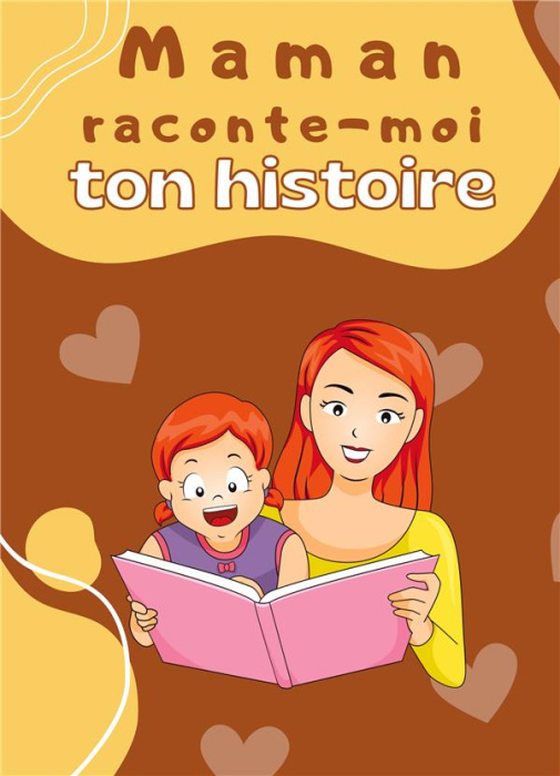 Emprunter Maman raconte-moi ton histoire. Parle moi de toi - Journal de mémoire à compléter par votre mère pou livre