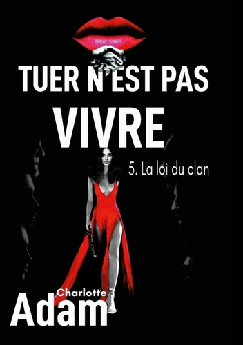 Emprunter Tuer n'est pas vivre 5. 5. La loi du clan livre