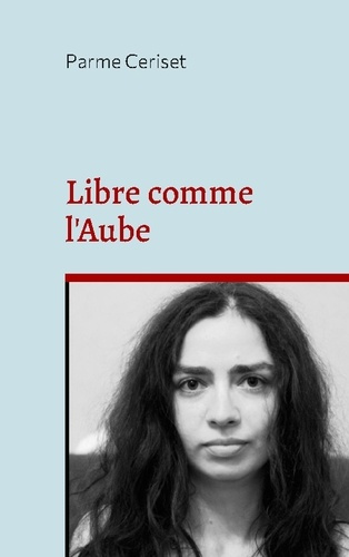 Emprunter Libre comme l'Aube. Elle s'envole libre livre