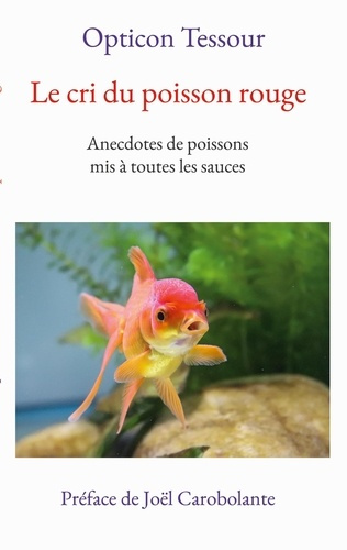 Emprunter Le cri du poisson rouge. Anecdotes de poissons mis à toutes les sauces livre