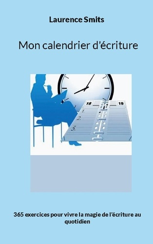 Emprunter Mon calendrier d'écriture. 365 exercices pour vivre la magie de l'écriture au quotidien livre