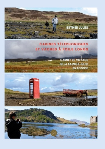 Emprunter Cabines téléphoniques et vaches à poils longs. Carnet de voyage de la famille Jules en Écosse livre