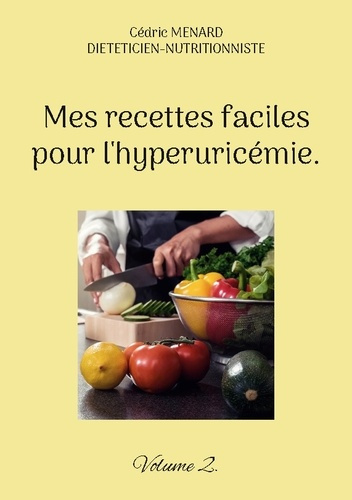 Emprunter Mes recettes faciles pour l'hyperuricémie. Tome 2 livre