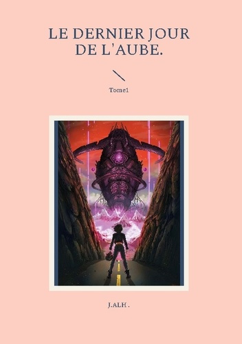 Emprunter Le dernier jour de l'aube. Tome 1 livre