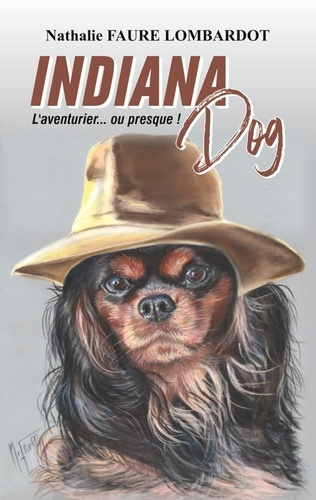 Emprunter Indiana Dog. L'aventurier... ou presque ! livre