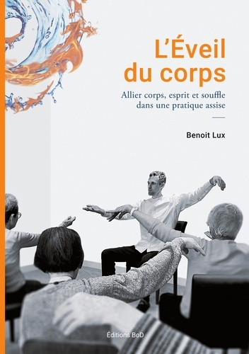 Emprunter L'Eveil du corps. Allier corps esprit et souffle dans une pratique assise livre