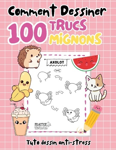 Emprunter Comment dessiner 100 trucs mignons. Tuto dessin anti-stress livre