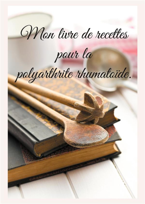 Emprunter Mon livre de recettes pour la polyarthrite rhumatoïde livre