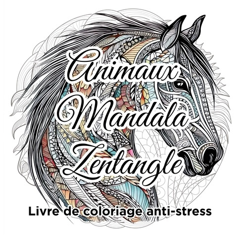 Emprunter Animaux Mandala Zentangle Livre de coloriage anti-stress. Chevaux, chats et chiens mignons à colorer livre