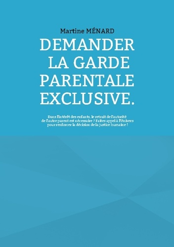 Emprunter Demander la garde parentale exclusive. Dans l'intérêt des enfants, le retrait de l'autorité de l'aut livre