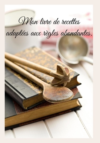 Emprunter Mon livre de recettes adaptées aux règles abondantes livre