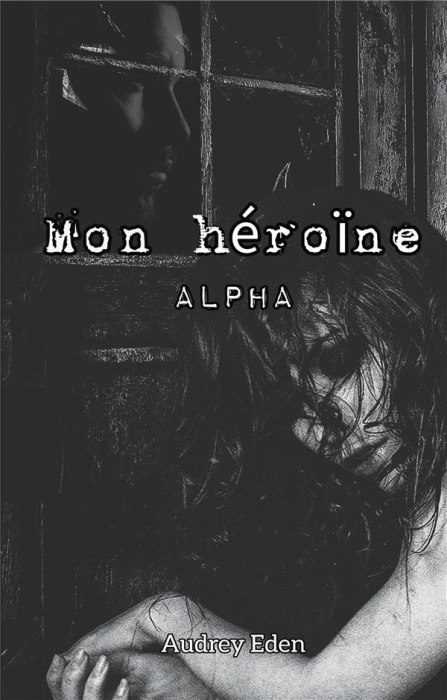 Emprunter Mon héroïne : Alpha livre