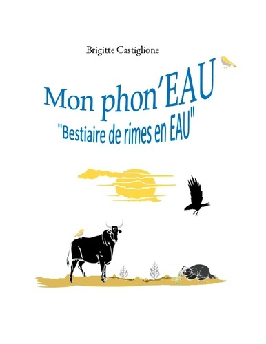 Emprunter Mon phon'EAU. Bestiaire de rimes en EAU livre
