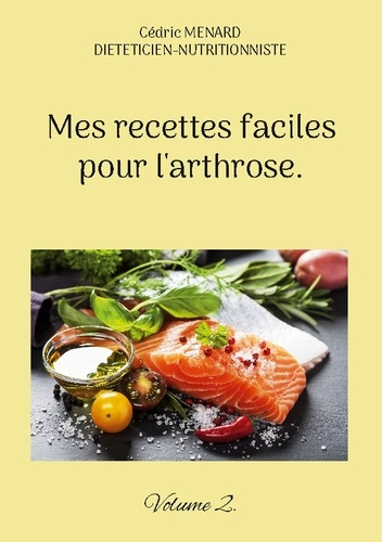 Emprunter Mes recettes faciles pour l'arthrose. Tome 2 livre