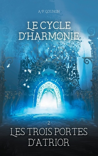 Emprunter Le cycle d'Harmonie Tome 2 : Les trois portes d'Atrior livre