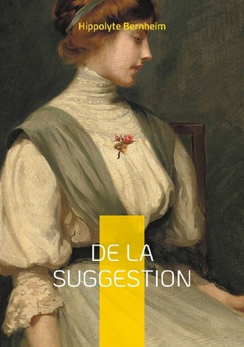 Emprunter De la suggestion. Une exploration pionnière du pouvoir de la suggestion dans la psyché humaine et so livre