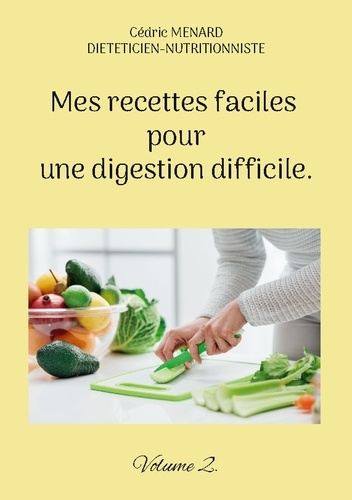 Emprunter Mes recettes faciles pour une digestion difficile.. Volume 2. livre