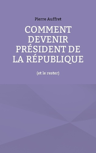 Emprunter Comment devenir président de la République. (et le rester) livre