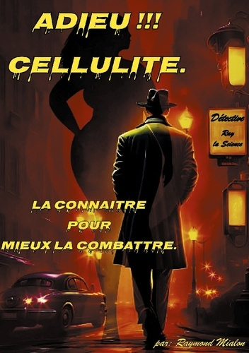 Emprunter Adieu Cellulite. La connaitre pour mieux la combattre. livre