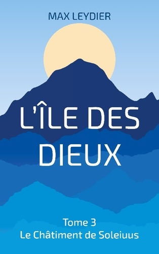 Emprunter L'Île des Dieux. Le Châtiment de Soleiuus livre
