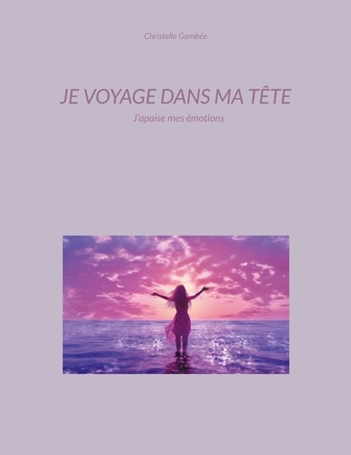 Emprunter Je voyage dans ma tête. J'apaise mes émotions livre