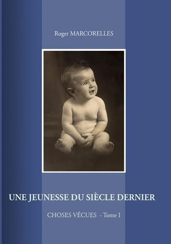 Emprunter Une jeunesse du siècle dernier. choses vécues Tome 1 livre