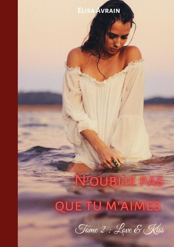 Emprunter N'oublie pas que tu m'aimes Tome 2 : Love & Kiss livre
