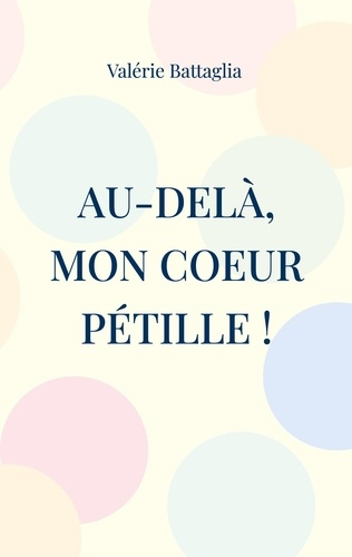 Emprunter Au-delà, mon coeur pétille ! livre