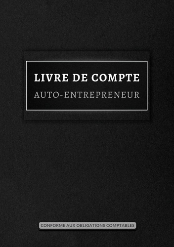 Emprunter Livre de compte. Registre de recettes et dépenses pour auto-entrepreneurs, micro-entrepreneurs, entr livre
