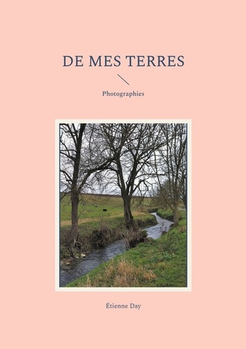 Emprunter De mes terres. Photographies livre